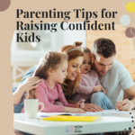 Parenting Tips for Raising Confident Kids