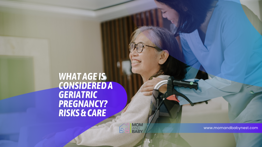 What age is considered a geriatric pregnancy risks care