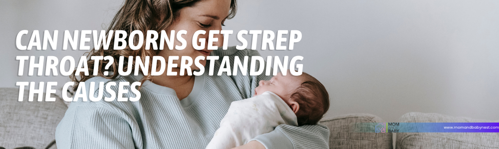 Can Newborns Get Strep Throat? Understanding the Causes